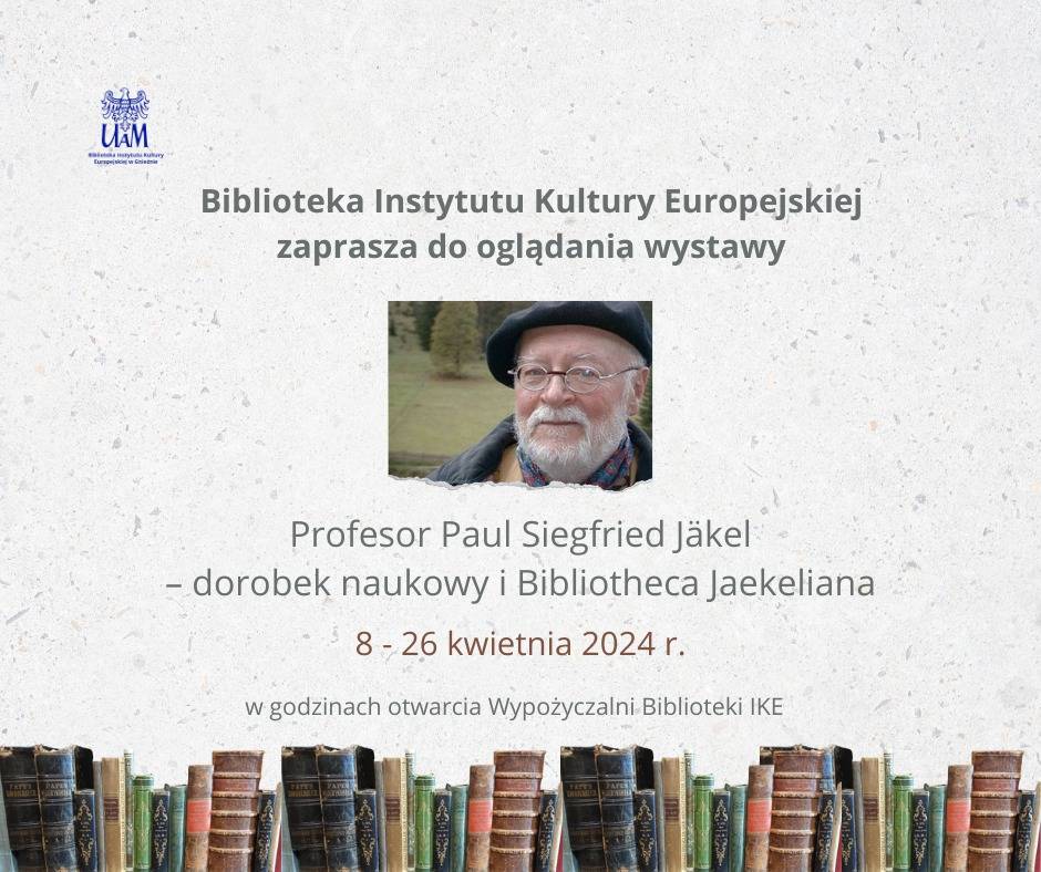 „Profesor Paul Siegfried Jäkel – dorobek naukowy i Bibliotheca Jaekeliana” / WYSTAWA
